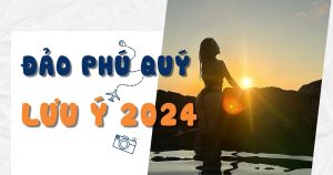 đảo phú quý và những lưu ý 2024